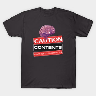 Caution Contents Under Mental Construction Men's Mental Health T-Shirt